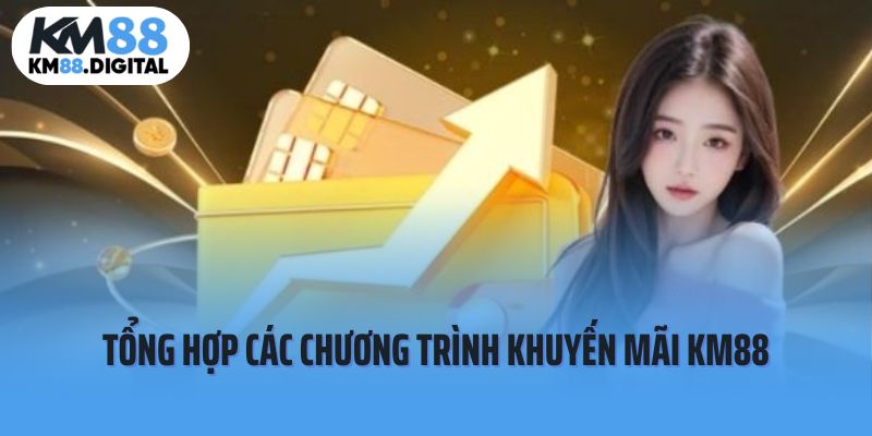 Tổng hợp các khuyến mãi KM88 hot nhất 2025