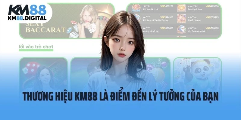 Thương hiệu KM88 là điểm đến lý tưởng của bạn