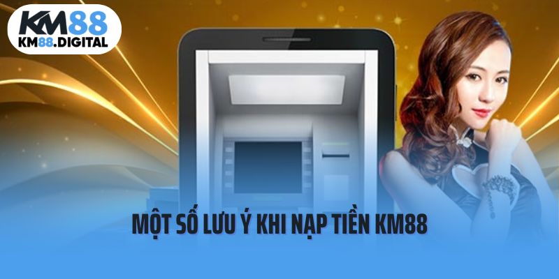Một số lưu ý cần ghi nhớ khi thực hiện nạp tiền KM88
