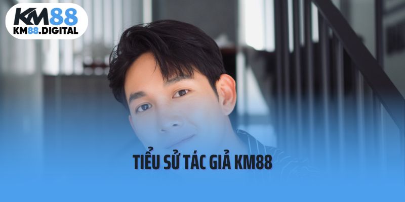 Giới thiệu tác giả nhà cái KM88: Dương Việt là ai?
